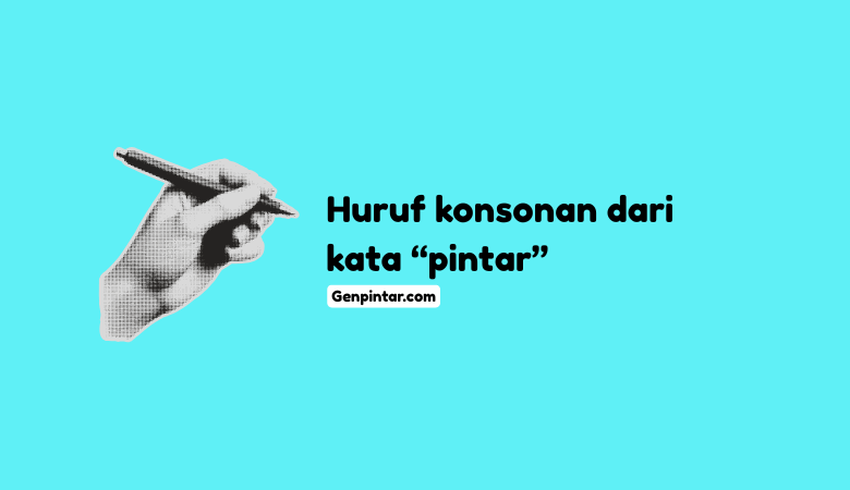 Tentukan Huruf Konsonan dari Kata Pintar