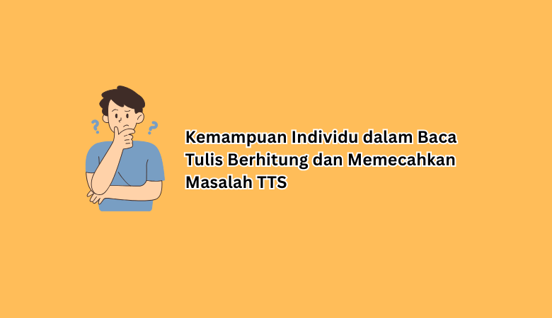 Kemampuan Individu dalam Baca Tulis Berhitung dan Memecahkan Masalah TTS