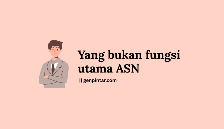 Sebutkan yang Bukan Merupakan Fungsi ASN